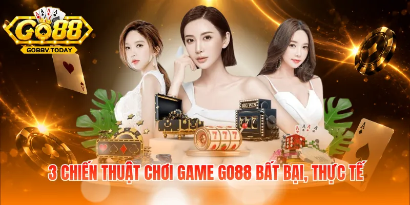 3 chiến thuật chơi game Go88 bất bại, thực tế