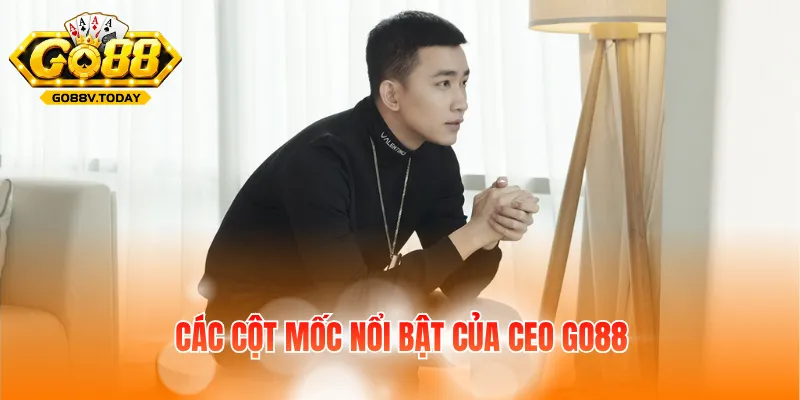 Các cột mốc nổi bật của CEO Go88