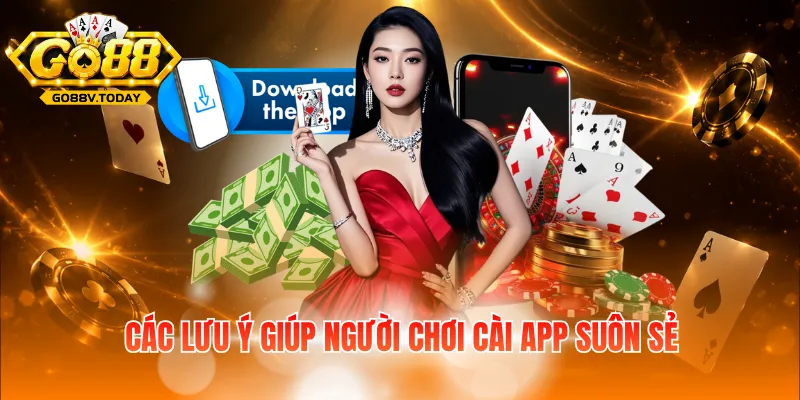 Các lưu ý giúp người chơi cài app suôn sẻ
