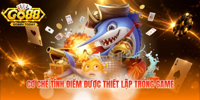 Cơ chế tính điểm được thiết lập trong game