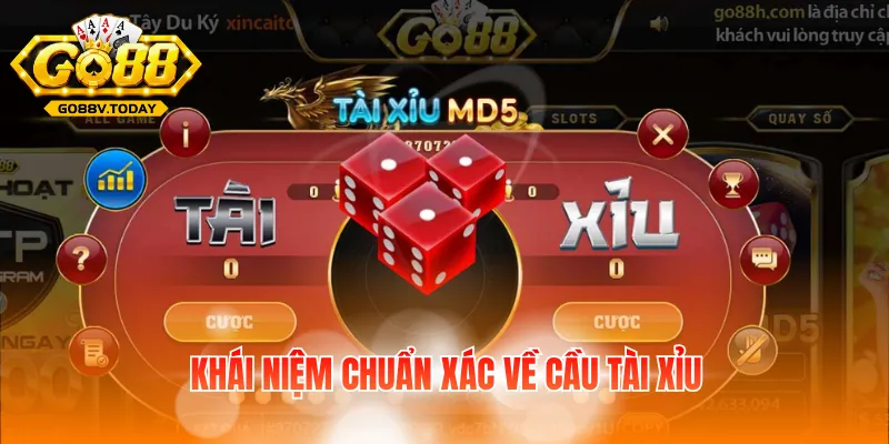 Khái niệm chuẩn xác về cầu tài xỉu