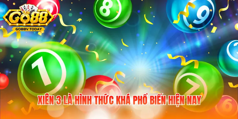 Xiên 3 là hình thức khá phổ biến hiện nay